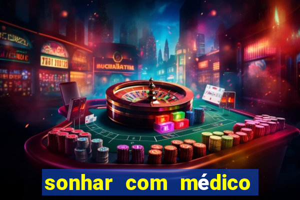 sonhar com médico no jogo do bicho